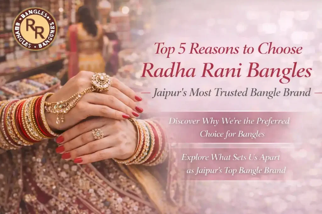 Top 5 Reasons to choose Radharani Bangles