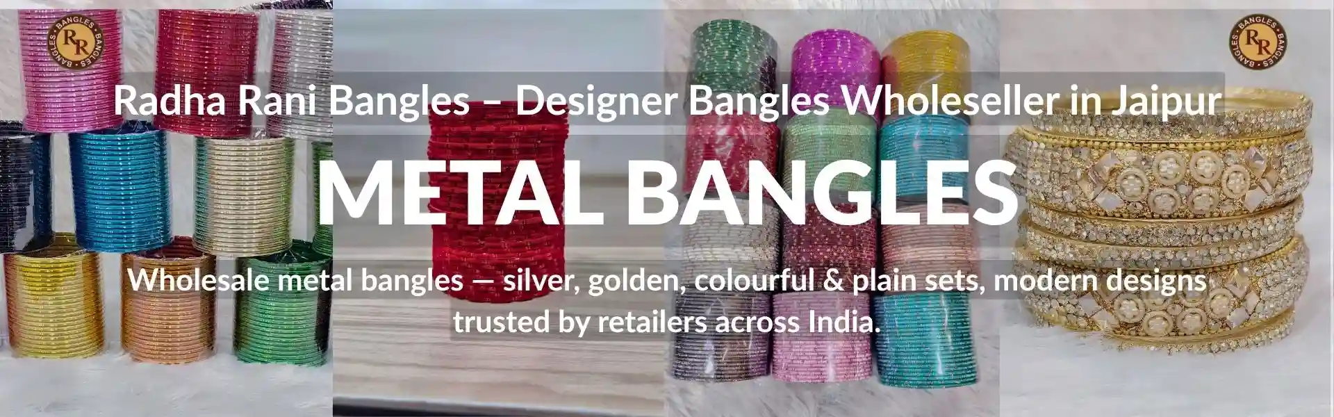 Metal bangles wholesaler in Jaipur offering silver, golden and designer bridal bangles collections.
